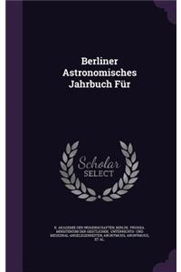 Berliner Astronomisches Jahrbuch Fur