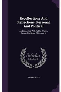 Recollections And Reflections, Personal And Political