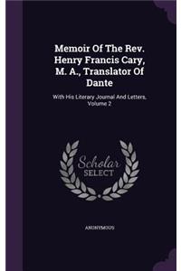 Memoir Of The Rev. Henry Francis Cary, M. A., Translator Of Dante