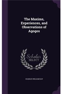 The Maxims, Experiences, and Observations of Agogos