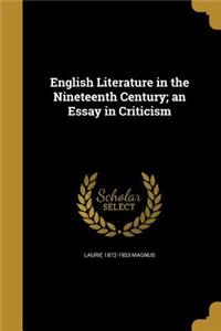 English Literature in the Nineteenth Century; An Essay in Criticism