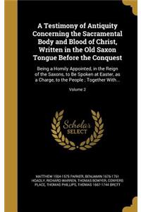 A Testimony of Antiquity Concerning the Sacramental Body and Blood of Christ, Written in the Old Saxon Tongue Before the Conquest