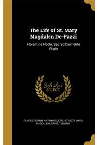 The Life of St. Mary Magdalen De-Pazzi