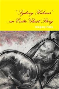 Sydney Hideous: An Erotic Ghost Story