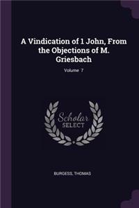 Vindication of 1 John, From the Objections of M. Griesbach; Volume 7