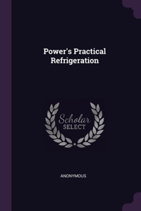 Power's Practical Refrigeration