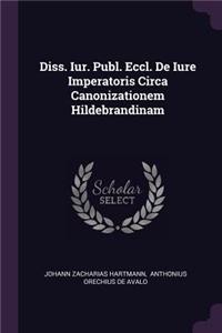 Diss. Iur. Publ. Eccl. de Iure Imperatoris Circa Canonizationem Hildebrandinam