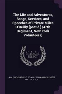The Life and Adventures, Songs, Services, and Speeches of Private Miles O'Reilly [pseud.] (47th Regiment, New York Volunteers)