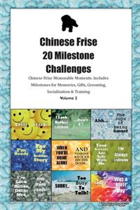 Chinese Frise 20 Milestone Challenges Chinese Frise Memorable Moments.Includes Milestones for Memories, Gifts, Grooming, Socialization & Training Volume 2
