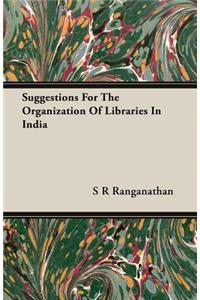 Suggestions for the Organization of Libraries in India