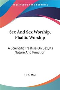 Sex And Sex Worship, Phallic Worship