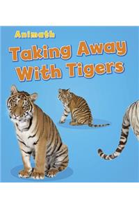 Taking Away with Tigers