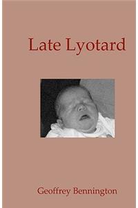 Late Lyotard