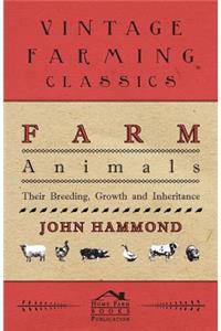 Farm Animals - Their Breeding, Growth and Inheritance