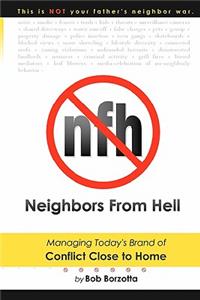 Neighbors From Hell: Managing Today's Brand of Conflict Close to Home