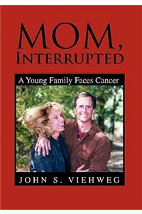 Mom, Interrupted