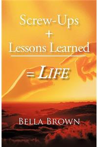Screw-Ups + Lessons Learned = Life