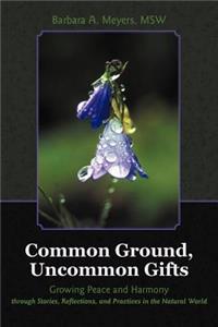 Common Ground, Uncommon Gifts