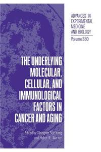 Underlying Molecular, Cellular and Immunological Factors in Cancer and Aging