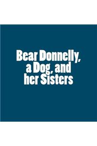 Bear Donnelly, a Dog, and Her Sisters