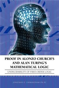 Proof in Alonzo Church's and Alan Turing's Mathematical Logic