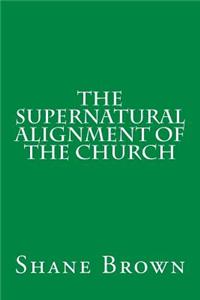 The Supernatural Alignment of the Church