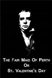 Fair Maid Of Perth Or St. Valentine's Day