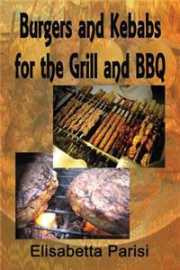 Burgers and Kebabs for the Grill and BBQ