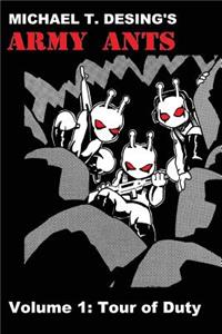 Michael T. Desing's Army Ants Volume 1