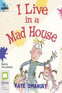 I Live In a Mad House