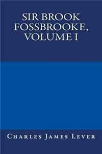 Sir Brook Fossbrooke, Volume I