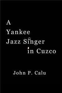 Yankee Jazz Singer in Cuzco