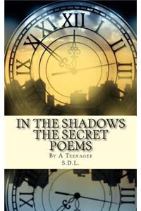 IN THE SHADOWS The Secret Poems