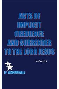 Acts of Implicit Obedience and Surrender to the Lord Jesus. Volume 2