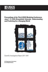Proceedings of the Third USGS Modeling Conference, June 7?11, 2010, Broomfield, Colorado