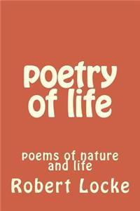 poetry of life: poems of nature and life