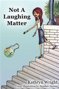 Not a Laughing Matter