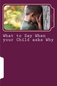 What to Say When your Child asks Why