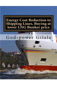 Energy Cost Reduction to Shipping Lines, Buying at lower LNG Bunker price