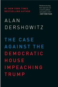 Case Against the Democratic House Impeaching Trump