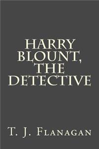 Harry Blount, the Detective