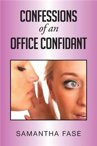 Confessions of an Office Confidant