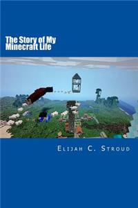 The Story of My Minecraft Life