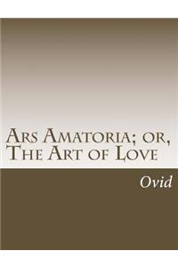 Ars Amatoria; or, The Art of Love