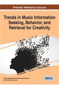 Trends in Music Information Seeking, Behavior, and Retrieval for Creativity