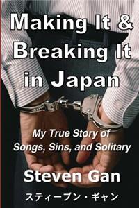 Making It & Breaking It in Japan