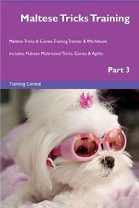 Maltese Tricks Training Maltese Tricks & Games Training Tracker & Workbook. Includes: Maltese Multi-Level Tricks, Games & Agility. Part 3