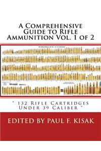 Comprehensive Guide to Rifle Ammunition Vol. 1 of 2