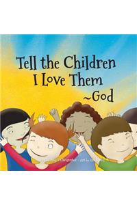 Tell the Children I Love Them -God
