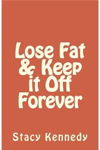 Lose Fat & Keep it Off Forever
